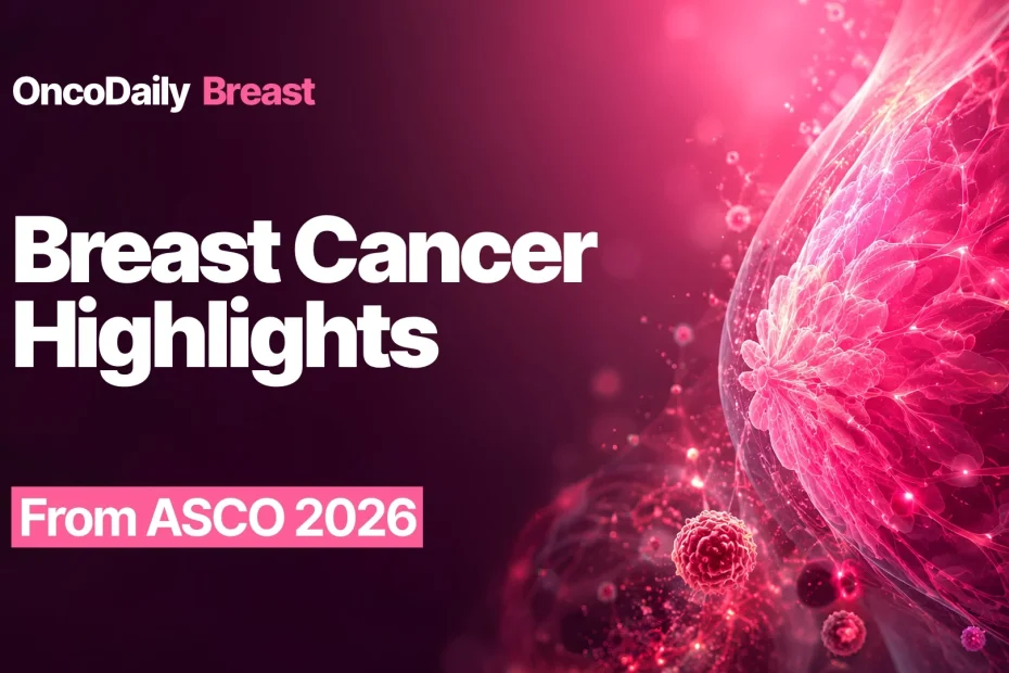 ASCO 2026 : Le cancer du sein entre dans l’ère de l’anticipation thérapeutique
